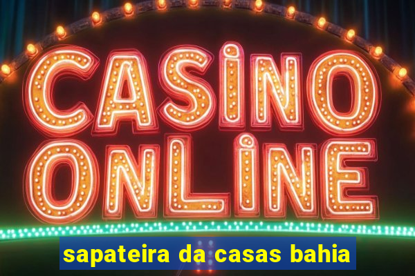 sapateira da casas bahia