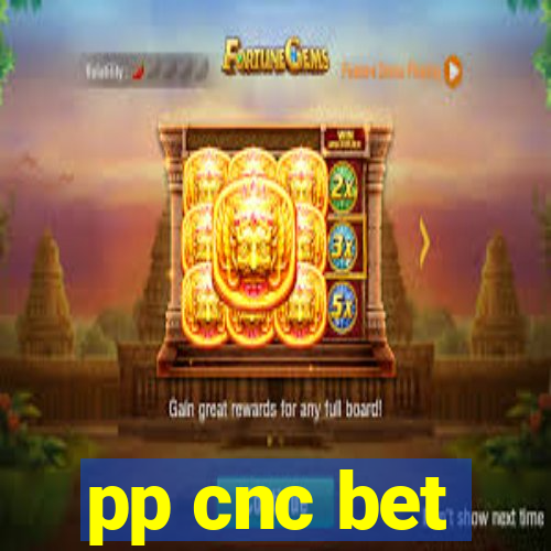pp cnc bet