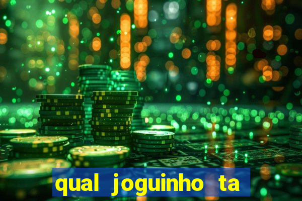 qual joguinho ta pagando agora