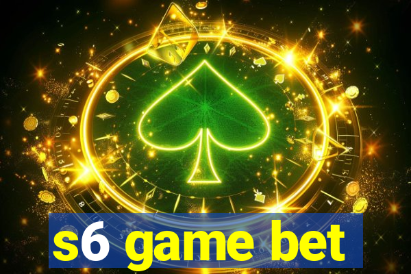 s6 game bet