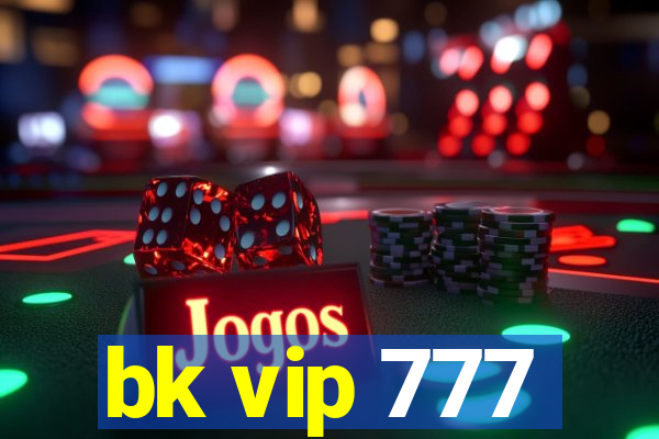 bk vip 777