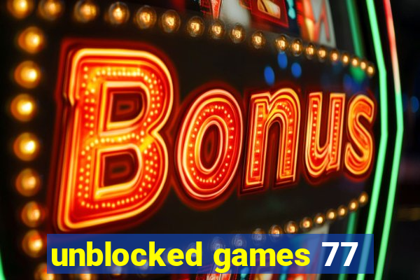 unblocked games 77
