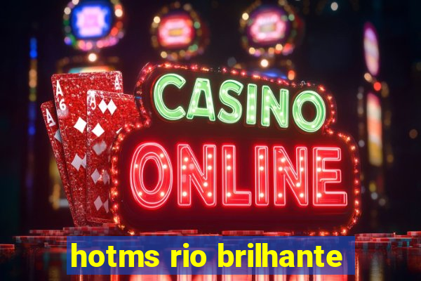 hotms rio brilhante
