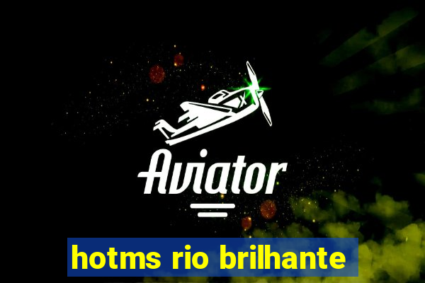 hotms rio brilhante