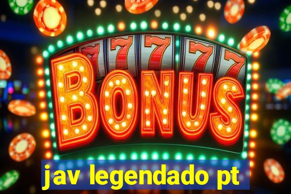 jav legendado pt