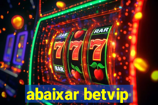 abaixar betvip