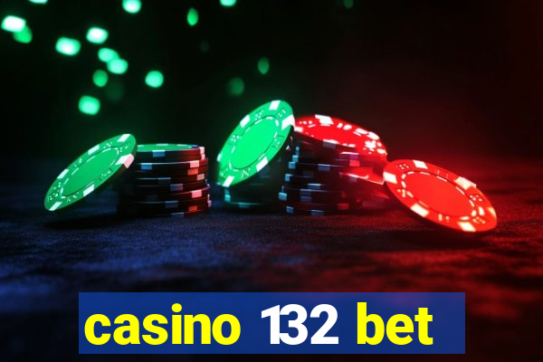 casino 132 bet