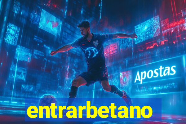 entrarbetano