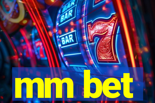 mm bet