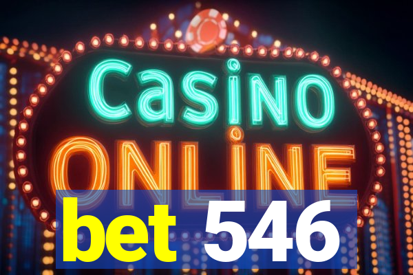 bet 546