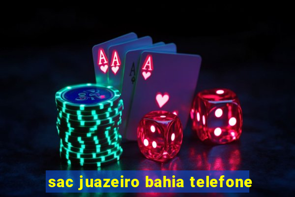 sac juazeiro bahia telefone
