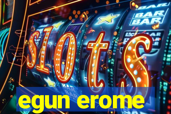 egun erome