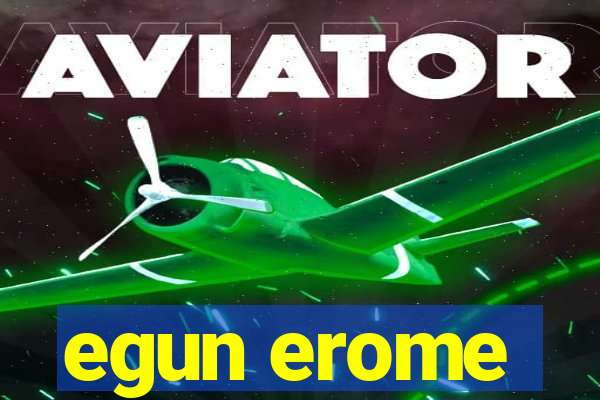 egun erome