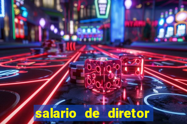 salario de diretor de escola estadual