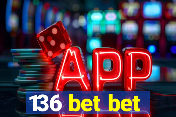 136 bet bet