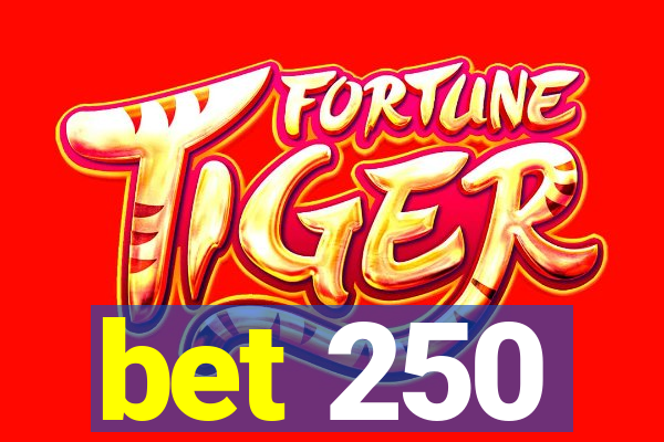 bet 250