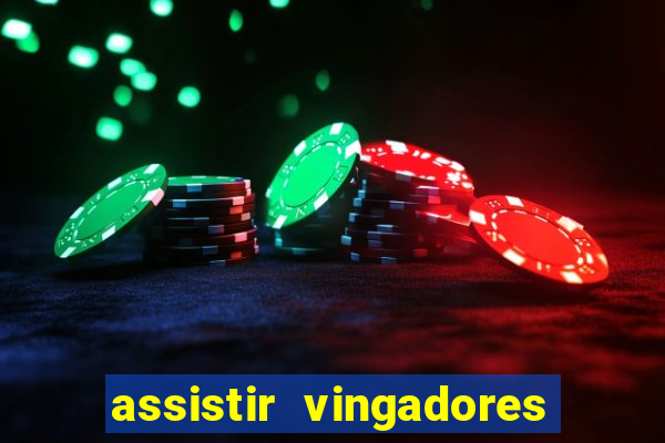 assistir vingadores ultimato completo dublado gratis