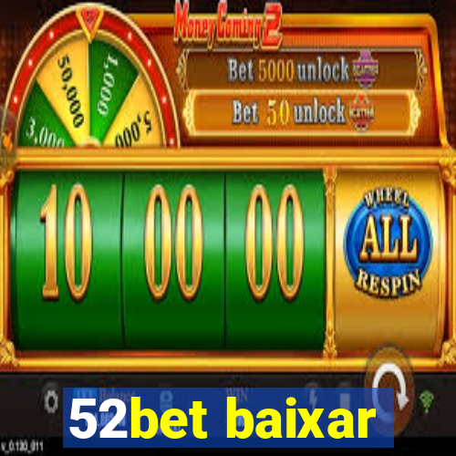 52bet baixar