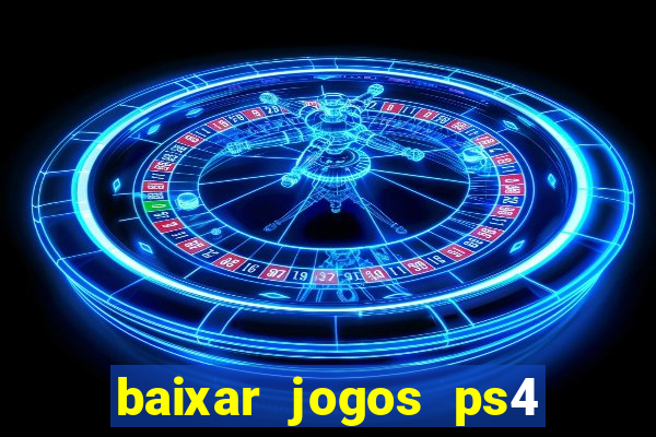 baixar jogos ps4 pkg pt br