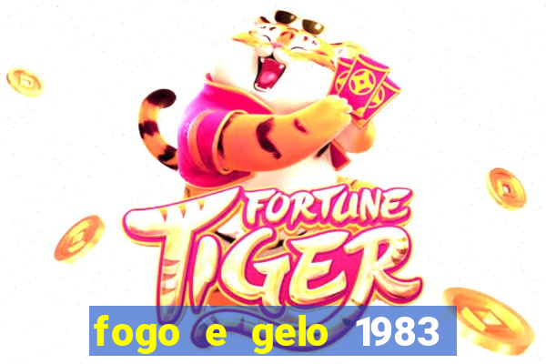 fogo e gelo 1983 dublado download