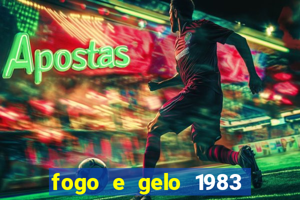 fogo e gelo 1983 dublado download