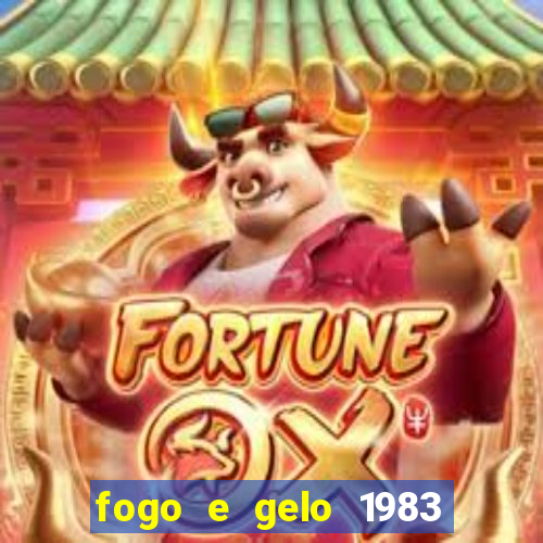 fogo e gelo 1983 dublado download