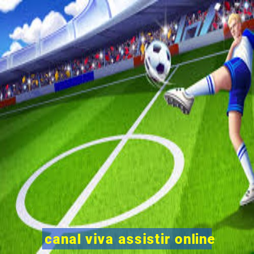 canal viva assistir online