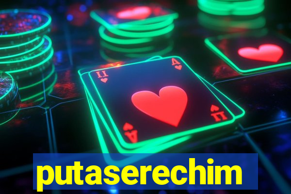 putaserechim