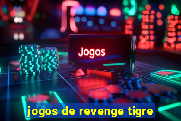 jogos de revenge tigre