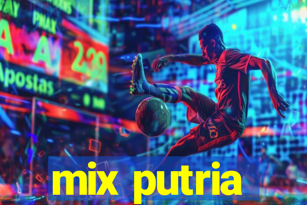 mix putria