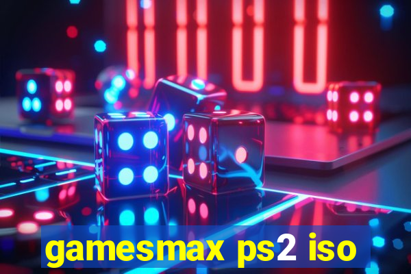 gamesmax ps2 iso