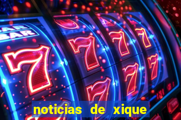 noticias de xique xique ba