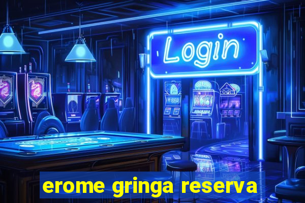 erome gringa reserva