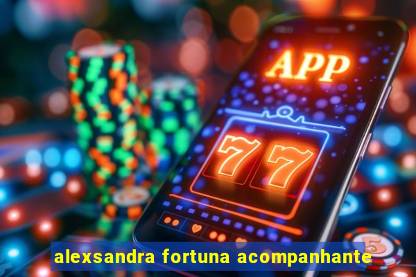 alexsandra fortuna acompanhante