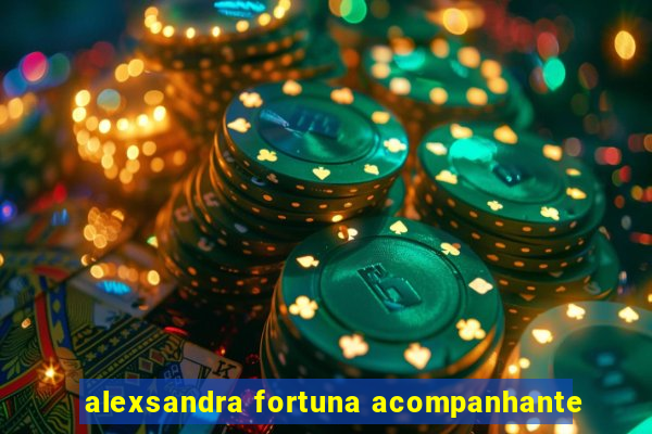 alexsandra fortuna acompanhante