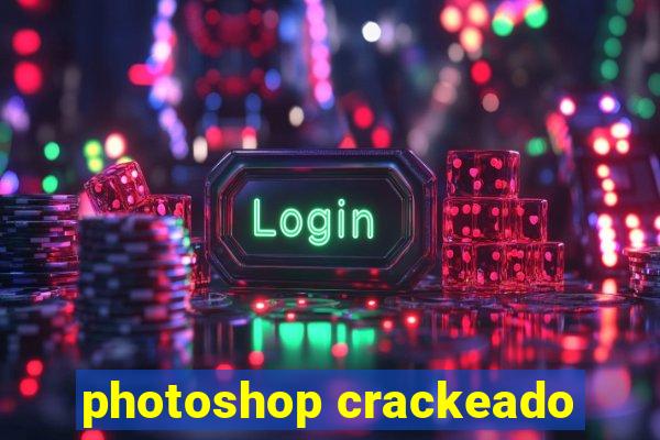 photoshop crackeado