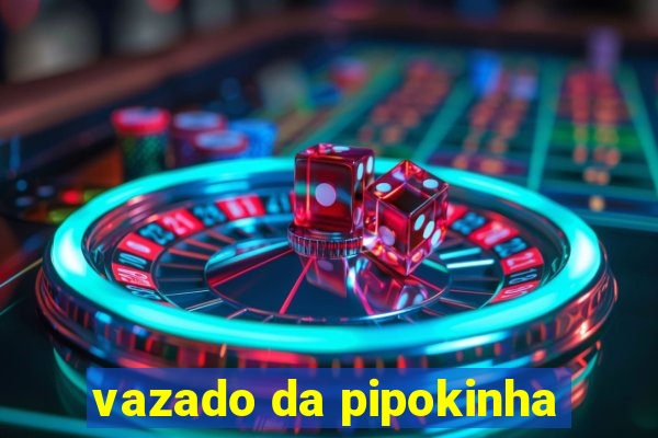 vazado da pipokinha