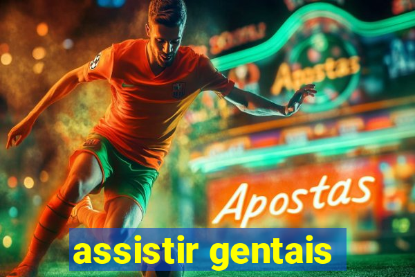 assistir gentais