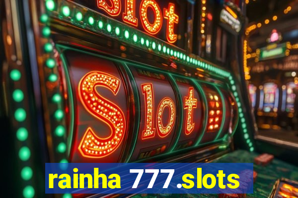 rainha 777.slots