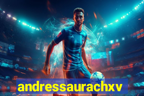 andressaurachxvideos