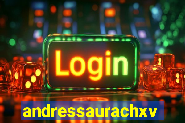 andressaurachxvideos