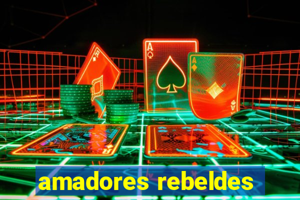 amadores rebeldes