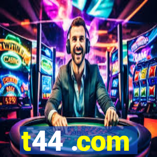 t44 .com