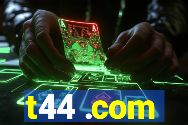 t44 .com