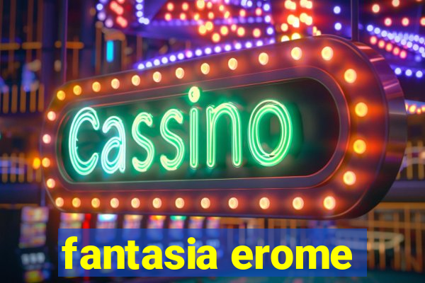 fantasia erome