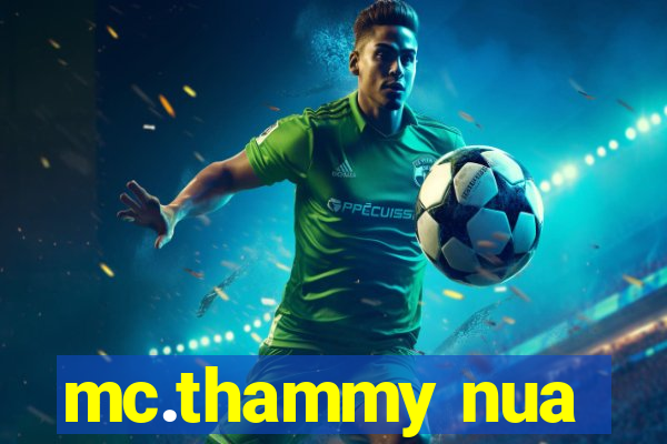 mc.thammy nua