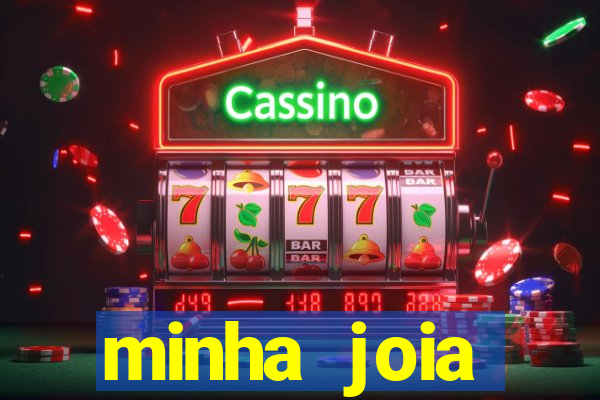 minha joia significado minha joia giria