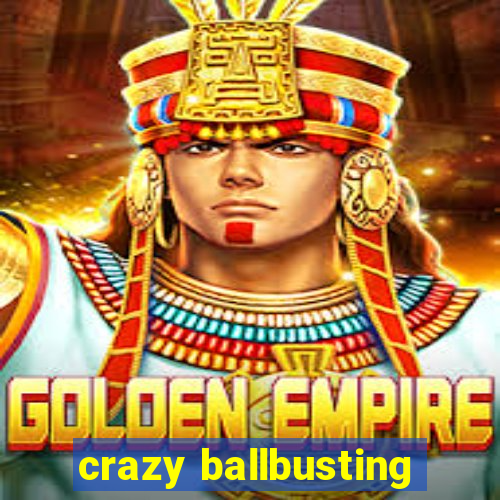 crazy ballbusting