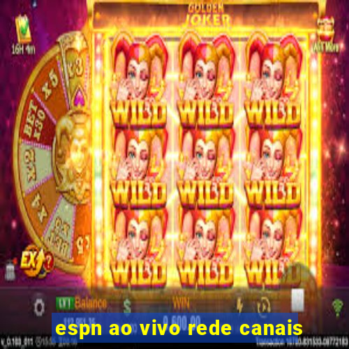 espn ao vivo rede canais