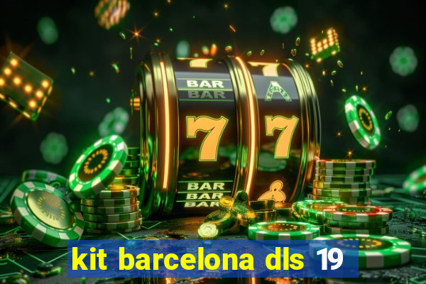 kit barcelona dls 19